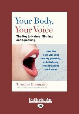 Votre corps, votre voix : la clé pour chanter et parler naturellement (édition 16pt à gros caractères) - Your Body, Your Voice: The Key to Natural Singing and Speaking (Large Print 16pt)