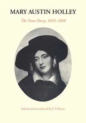 Mary Austin Holley : Le journal du Texas, 1835-1838 - Mary Austin Holley: The Texas Diary, 1835-1838