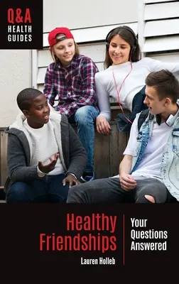 Amitiés saines : Les réponses à vos questions - Healthy Friendships: Your Questions Answered