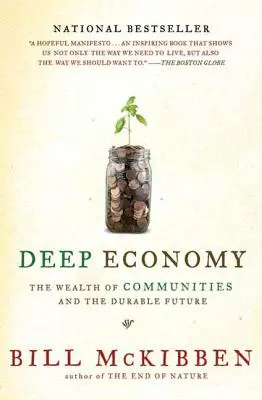 L'économie profonde : La richesse des communautés et l'avenir durable - Deep Economy: The Wealth of Communities and the Durable Future