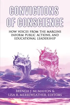 Convictions de conscience : Comment les voix de la marge influencent les actions publiques et la direction de l'éducation - Convictions of Conscience: How Voices From the Margins Inform Public Actions and Educational Leadership