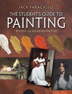 Le guide de la peinture à l'usage des étudiants : Édition révisée et augmentée - The Student's Guide to Painting: Revised and Expanded Edition