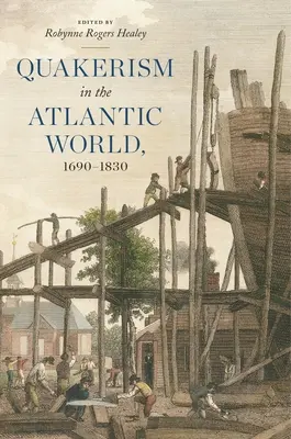Le quakerisme dans le monde atlantique, 1690-1830 - Quakerism in the Atlantic World, 1690-1830