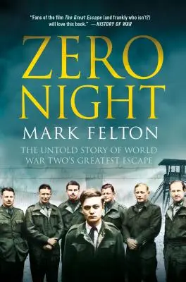 Zero Night : L'histoire inédite de la plus grande évasion de la Seconde Guerre mondiale : L'histoire inédite de la plus grande évasion de la Seconde Guerre mondiale - Zero Night: The Untold Story of World War Two's Greatest Escape: The Untold Story of World War Two's Greatest Escape