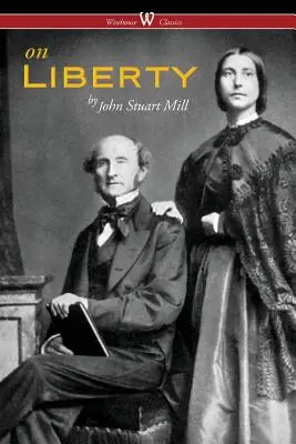 De la liberté (Wisehouse Classics - The Authoritative Harvard Edition 1909) - On Liberty (Wisehouse Classics - The Authoritative Harvard Edition 1909)