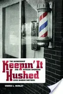 Keepin' It Hushed : Le salon de coiffure et la rhétorique afro-américaine de Hush Harbor - Keepin' It Hushed: The Barbershop and African American Hush Harbor Rhetoric