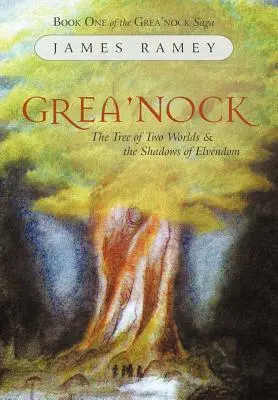Grea'nock : L'arbre des deux mondes et les ombres de l'Elvendom - Grea'nock: The Tree of Two Worlds and the Shadows of Elvendom