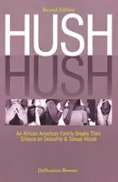 Hush Hush : Une famille afro-américaine rompt le silence sur la sexualité et les abus sexuels - Deuxième édition - Hush Hush: An African American Family Breaks Their Silence on Sexuality & Sexual Abuse - Second Edition