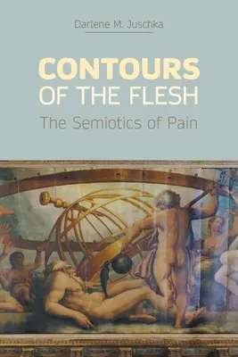 Les contours de la chair : la sémiotique de la douleur - Contours of the Flesh: The Semiotics of Pain