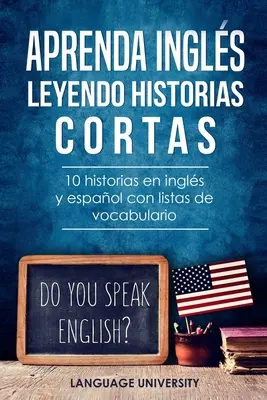 Aprenda ingls leyendo historias cortas : 10 historias en ingls y espaol con listas de vocabulario - Aprenda ingls leyendo historias cortas: 10 historias en ingls y espaol con listas de vocabulario
