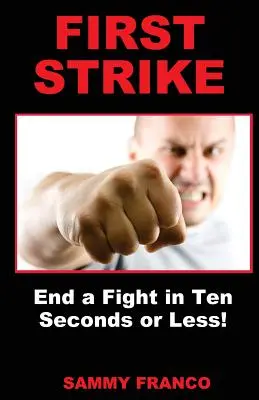 First Strike : Mettez fin à un combat en dix secondes ou moins&nbsp;! - First Strike: End a Fight in Ten Seconds or Less!