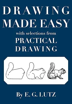 Le dessin facile avec des extraits de Practical Drawing - Drawing Made Easy with Selections from Practical Drawing