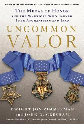 Uncommon Valor : La médaille d'honneur et les guerriers qui l'ont méritée en Afghanistan et en Irak - Uncommon Valor: The Medal of Honor and the Warriors Who Earned It in Afghanistan and Iraq