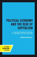 L'économie politique et l'essor du capitalisme : Une réinterprétation - Political Economy and the Rise of Capitalism: A Reinterpretation