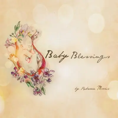 Les bénédictions de l'enfant - Baby Blessings