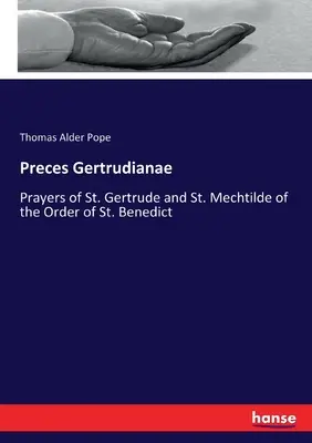 Preces Gertrudianae : Prières de Sainte Gertrude et de Sainte Mechtilde de l'Ordre de Saint Benoît - Preces Gertrudianae: Prayers of St. Gertrude and St. Mechtilde of the Order of St. Benedict