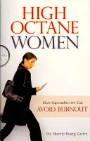 High Octane Women : Comment les super-performantes peuvent éviter l'épuisement professionnel - High Octane Women: How Superachievers Can Avoid Burnout