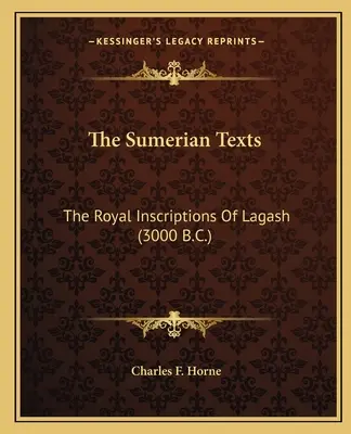 Les textes sumériens : Les inscriptions royales de Lagash (3000 av. J.-C.) - The Sumerian Texts: The Royal Inscriptions of Lagash (3000 B.C.)