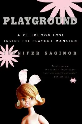 Le terrain de jeu : Une enfance perdue à l'intérieur du manoir Playboy - Playground: A Childhood Lost Inside the Playboy Mansion