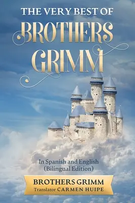 Le meilleur des frères Grimm en anglais et en espagnol (traduit) - The Very Best of Brothers Grimm In Spanish and English (Translated)