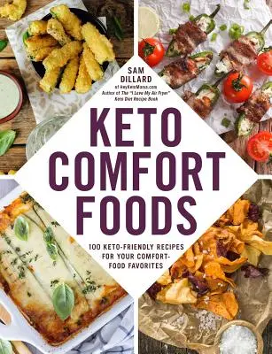 Keto Comfort Foods : 100 recettes céto-compatibles pour vos aliments réconfortants préférés - Keto Comfort Foods: 100 Keto-Friendly Recipes for Your Comfort-Food Favorites
