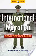 Les migrations internationales : La dernière frontière de la mondialisation - International Migration: Globalization's Last Frontier