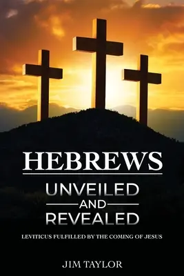 Les Hébreux dévoilés et révélés - Hebrews Unveiled and Revealed