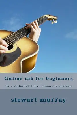 Guitare tablature pour débutants : apprendre la guitare tablature du débutant à l'avancé. - Guitar tab for beginners: learn guitar tab from beginner to advance.