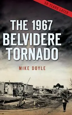 La tornade de Belvidere en 1967 - The 1967 Belvidere Tornado