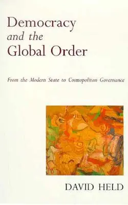 Démocratie et ordre mondial : De l'État moderne à la gouvernance cosmopolite - Democracy and the Global Order: From the Modern State to Cosmopolitan Governance