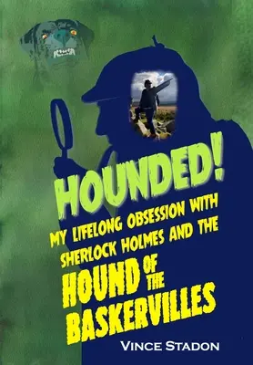 Hounded : Mon obsession de toujours pour Sherlock Holmes et Le Chien des Baskerville - Hounded: My lifelong obsession with Sherlock Holmes And The Hound of The Baskervilles