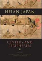 Japon de l'ère Heian, centres et périphéries - Heian Japan, Centers and Peripheries