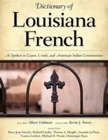 Dictionnaire du français de Louisiane : Tel qu'il est parlé dans les communautés cajun, créole et amérindienne - Dictionary of Louisiana French: As Spoken in Cajun, Creole, and American Indian Communities
