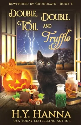 Double, Double, Toil and Truffle : Bewitched By Chocolate Mysteries - Livre 6 - Double, Double, Toil and Truffle: Bewitched By Chocolate Mysteries - Book 6