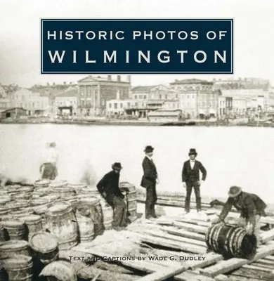 Photos historiques de Wilmington - Historic Photos of Wilmington