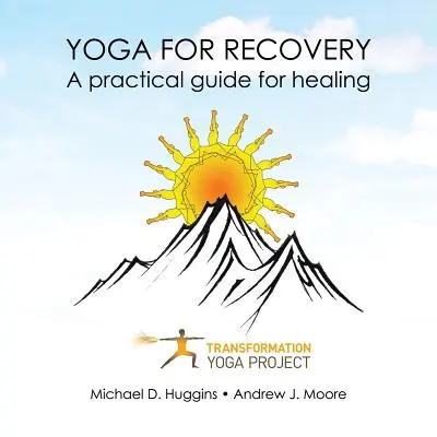Yoga pour le rétablissement : Un guide pratique pour la guérison - Yoga For Recovery: A practical guide for healing