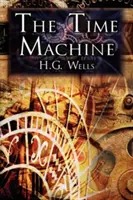 La machine à remonter le temps : Le récit révolutionnaire de H.G. Wells sur le voyage dans le temps, un classique de la science-fiction - The Time Machine: H.G. Wells' Groundbreaking Time Travel Tale, Classic Science Fiction