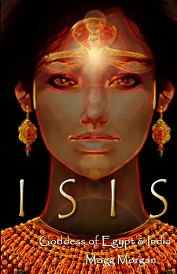 Isis : Déesse de l'Égypte et de l'Inde - Isis: Goddess of Egypt & India