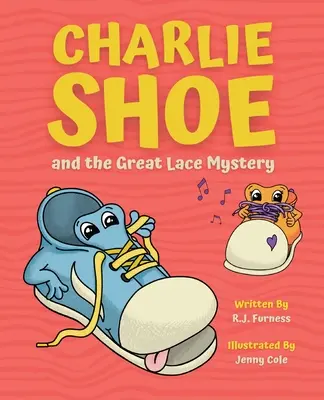 Charlie Shoe et le grand mystère de la dentelle : Apprenez à faire vos lacets - Charlie Shoe and the Great Lace Mystery: Learn How To Tie Your Shoelaces