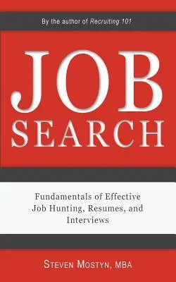 Recherche d'emploi : Principes fondamentaux d'une recherche d'emploi, d'un CV et d'un entretien efficaces - Job Search: Fundamentals of Effective Job Hunting, Resumes, and Interviews