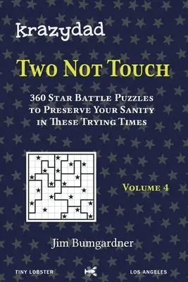 Krazydad Two Not Touch Volume 4 : 360 énigmes de la bataille des étoiles pour préserver votre santé mentale en ces temps difficiles - Krazydad Two Not Touch Volume 4: 360 Star Battle Puzzles to Preserve Your Sanity in These Trying Times