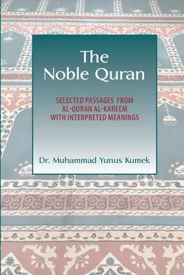 Le noble Coran : Passages sélectionnés de Al-Quran Al-Kareem avec leur signification interprétée - The Noble Quran: Selected Passages from Al-Quran Al-Kareem with Interpreted Meanings