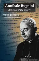 Annibale Bugnini : Réformateur de la liturgie - Annibale Bugnini: Reformer of the Liturgy