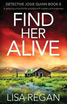 Retrouvez-la vivante : Un polar captivant, plein de mystère et de suspense - Find Her Alive: A gripping crime thriller packed with mystery and suspense