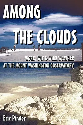 Parmi les nuages : Travail, esprit et météo sauvage à l'Observatoire du Mont Washington - Among the Clouds: Work, Wit & Wild Weather at the Mount Washington Observatory