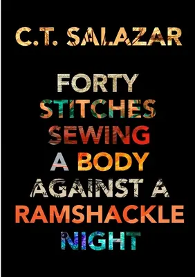 Quarante points de couture d'un corps contre une nuit déglinguée - Forty Stitches Sewing a Body Against a Ramshackle Night