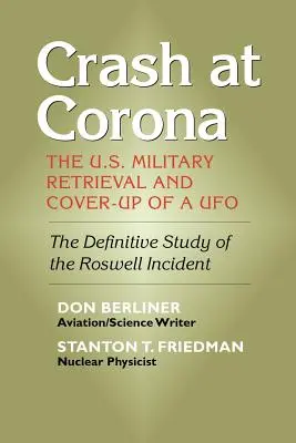 Crash at Corona : The U.S. Military Retrieval and Cover-Up of a UFO (Le crash de Corona : la récupération et la dissimulation d'un OVNI par l'armée américaine) - Crash at Corona: The U.S. Military Retrieval and Cover-Up of a UFO