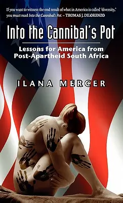 Dans la marmite du cannibale : leçons de l'Afrique du Sud post-apartheid pour l'Amérique - Into the Cannibal's Pot: Lessons for America from Post-Apartheid South Africa