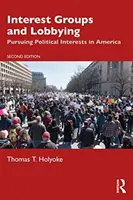 Les groupes d'intérêt et le lobbying : La poursuite des intérêts politiques en Amérique - Interest Groups and Lobbying: Pursuing Political Interests in America