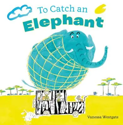 Attraper un éléphant - To Catch an Elephant
